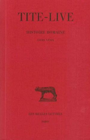 HISTOIRE ROMAINE. TOME XXIX : LIVRE XXXIX