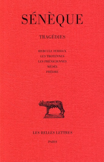 TRAGEDIES. TOME I : HERCULE FURIEUX - LES TROYENNES - LES PHENICIENNES - MEDEE - PHEDRE