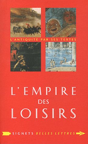 L' EMPIRE DES LOISIRS - L'OTIUM DES ROMAINS