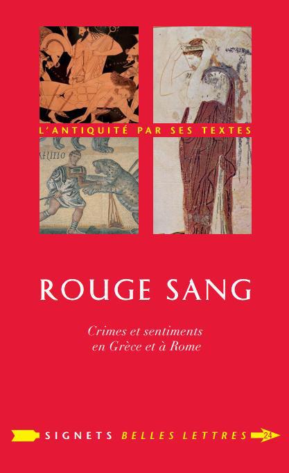 ROUGE SANG - CRIMES ET SENTIMENTS EN GRECE ET A ROME