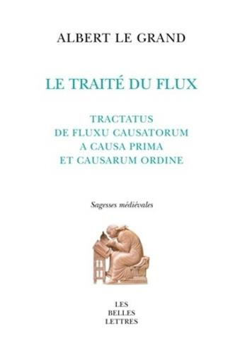 LE TRAITE DU FLUX - TRACTATUS DE FLUXU CAUSATORUM A CAUSA PRIMA ET CAUSARUM ORDINE
