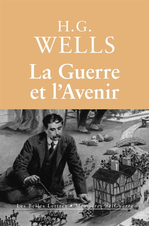 LA GUERRE ET L'AVENIR - L'ITALIE, LA FRANCE ET LA GRANDE-BRETAGNE EN GUERRE