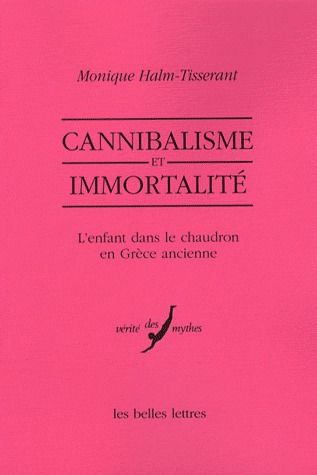 CANNIBALISME ET IMMORTALITE - L'ENFANT DANS LE CHAUDRON EN GRECE ANCIENNE