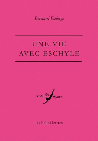 UNE VIE AVEC ESCHYLE