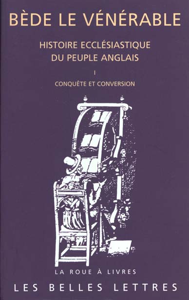HISTOIRE ECCLESIASTIQUE DU PEUPLE ANGLAIS. TOME I: CONQUETE ET CONVERSION - I. CONQUETE ET CONVERSIO
