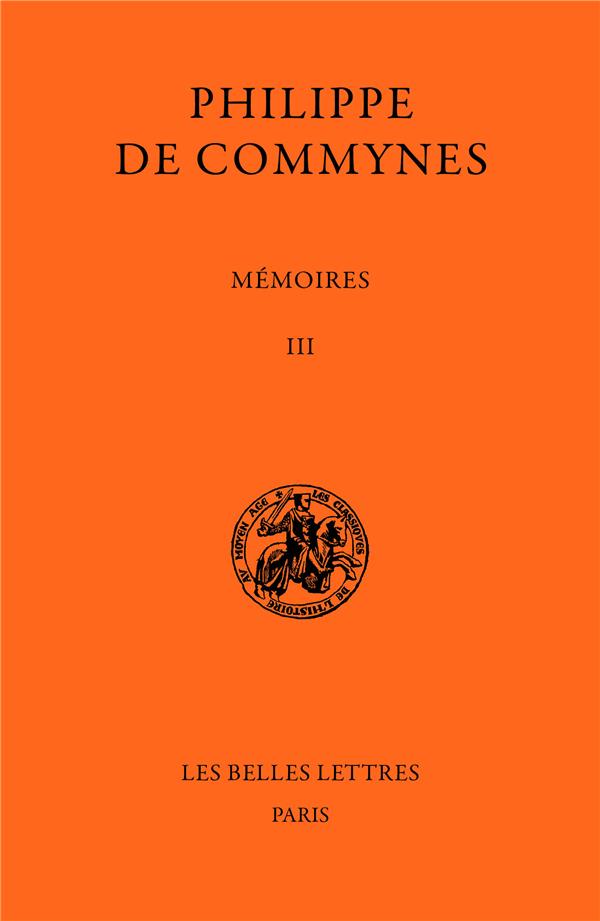 MEMOIRES. TOME III ET DERNIER : 1484-1498 - LIVRES VI ET VIII
