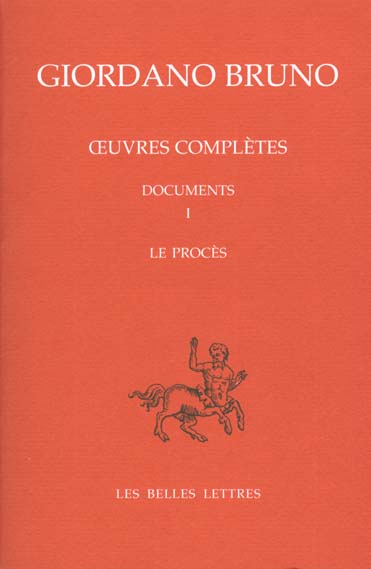 LE PROCES DE GIORDANO BRUNO - GIORDANO BRUNO. OEUVRES COMPLETES. DOCUMENTS ET ESSAIS. TOME I