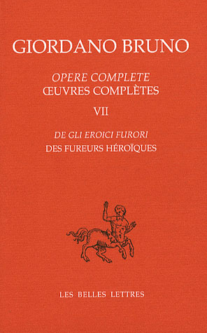 OEUVRES COMPLETES. TOME VII : DES FUREURS HEROIQUES - DE GLI EROICI FURORI
