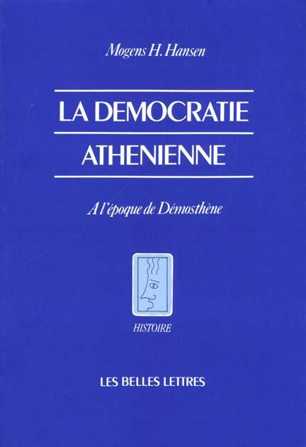LA DEMOCRATIE ATHENIENNE A L'EPOQUE DE DEMOSTHENE - STRUCTURE, PRINCIPES ET IDEOLOGIE.