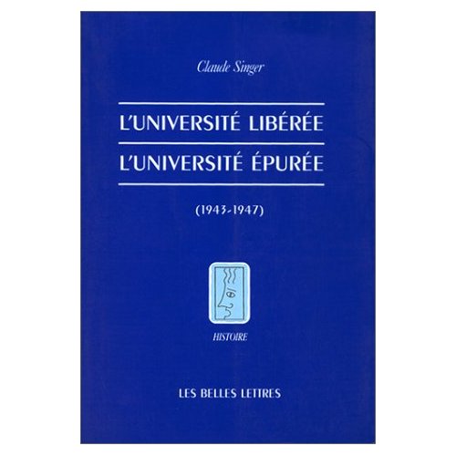 L' UNIVERSITE LIBEREE. L'UNIVERSITE EPUREE (1943-1947).