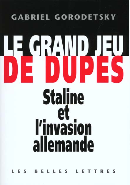 LE GRAND JEU DE DUPES - STALINE ET L'INVASION ALLEMANDE