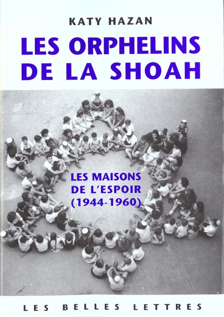 LES ORPHELINS DE LA SHOAH - LES MAISONS DE L'ESPOIR (1944-1960)
