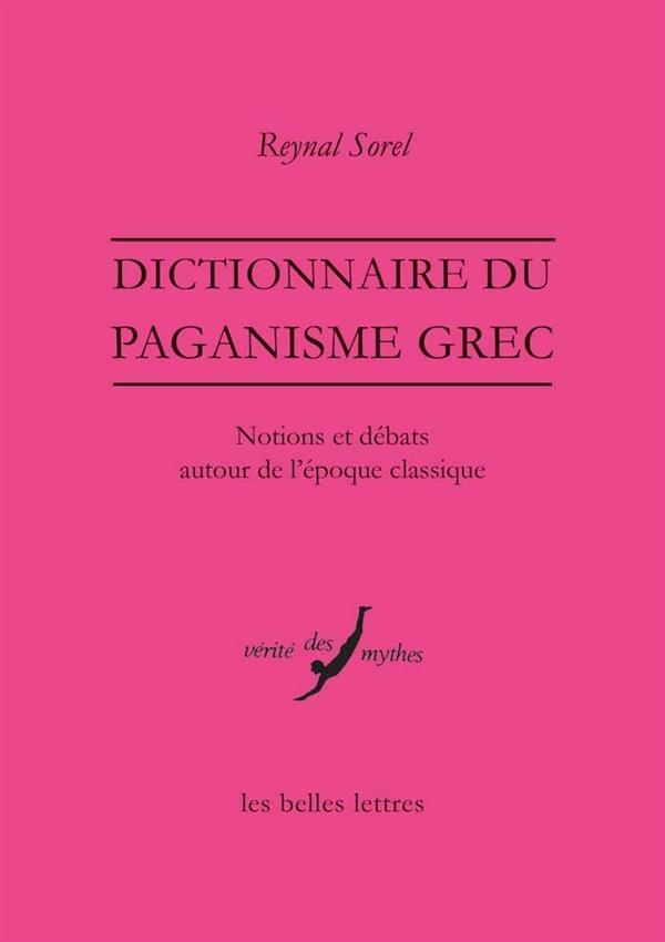DICTIONNAIRE DU PAGANISME GREC - NOTIONS ET DEBATS AUTOUR DE L'EPOQUE CLASSIQUE