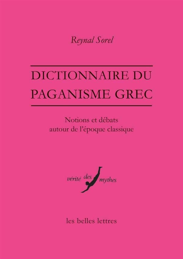 DICTIONNAIRE DU PAGANISME GREC - NOTIONS ET DEBATS AUTOUR DE L'EPOQUE CLASSIQUE