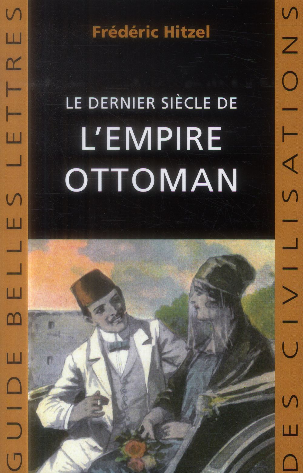 LE DERNIER SIECLE DE L'EMPIRE OTTOMAN (1789-1923)