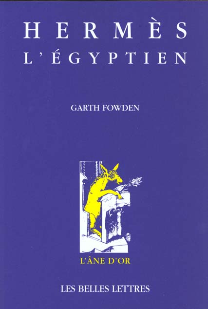 HERMES L'EGYPTIEN - UNE APPROCHE HISTORIQUE DE L'ESPRIT DU PAGANISME TARDIF.