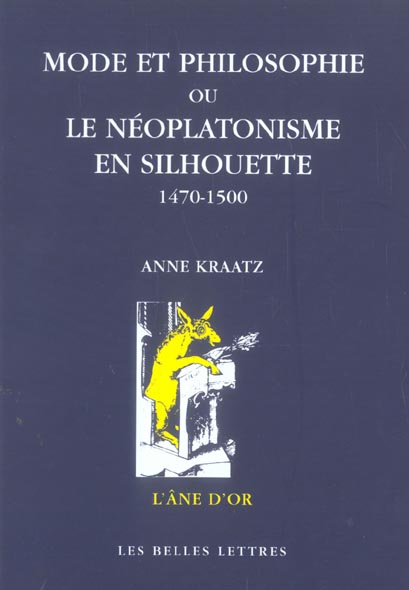 MODE ET PHILOSOPHIE - OU LE NEOPLATONISME EN SILHOUETTE, 1470-1500