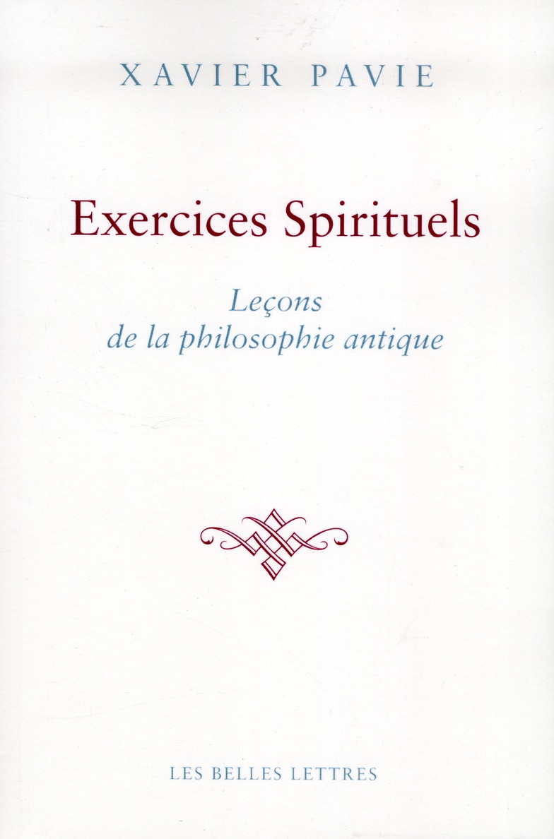 EXERCICES SPIRITUELS. LECONS DE LA PHILOSOPHIE ANTIQUE