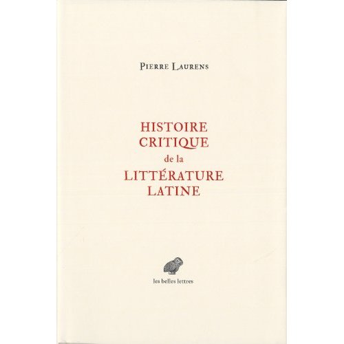 HISTOIRE CRITIQUE DE LA LITTERATURE LATINE - DE VIRGILE A HUYSMANS