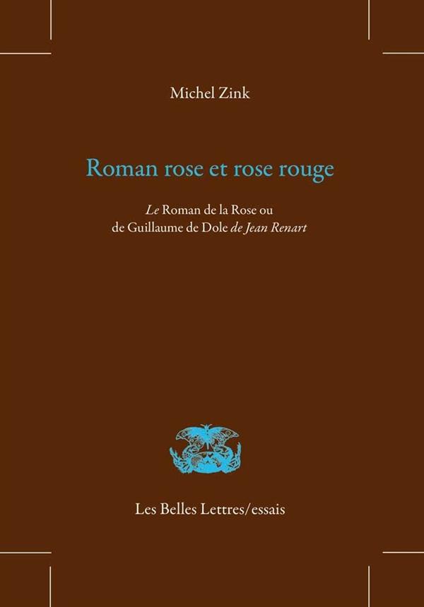 ROMAN ROSE ET ROSE ROUGE. LE ROMAN DE LA ROSE OU DE GUILLAUME DE DOLE DE JEAN RENART