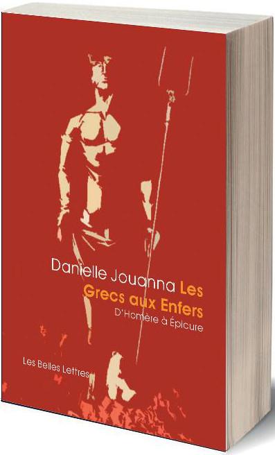 LES GRECS AUX ENFERS - D'HOMERE A EPICURE