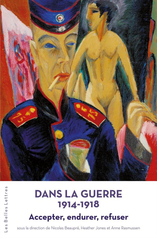 DANS LA GUERRE 1914-1918 - ACCEPTER, ENDURER, REFUSER