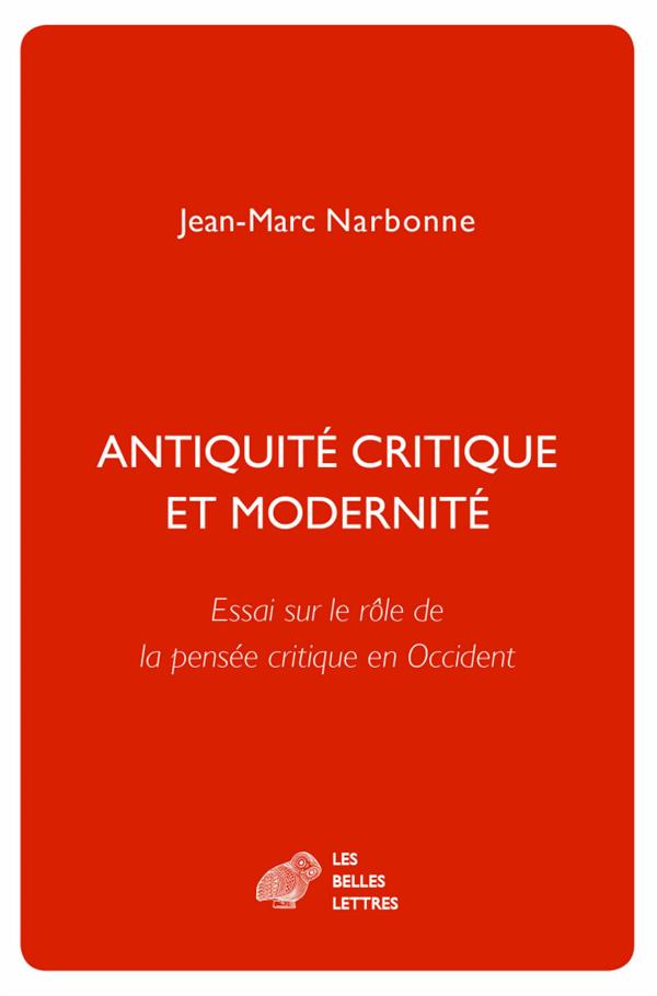 ANTIQUITE CRITIQUE ET MODERNITE - ESSAI SUR LE ROLE DE LA PENSEE CRITIQUE EN OCCIDENT