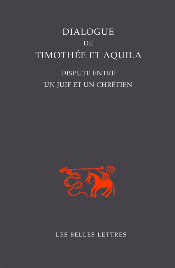 DIALOGUE DE TIMOTHEE ET AQUILA - DISPUTE ENTRE UN JUIF ET UN CHRETIEN