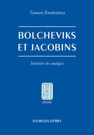 BOLCHEVIKS ET JACOBINS - ITINERAIRE DES ANALOGIES