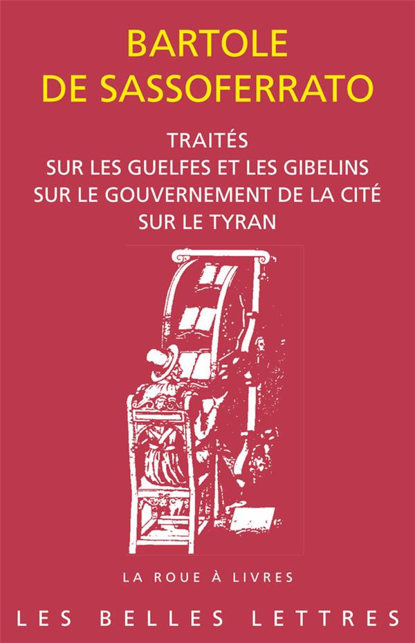 TRAITES - SUR LES GUELFES ET LES GIBELINS. SUR LE GOUVERNEMENT DE LA CITE. SUR LE TYRAN