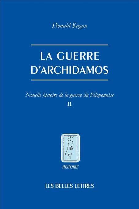 LA GUERRE D'ARCHIDAMOS - NOUVELLE HISTOIRE DE LA GUERRE DU PELOPONNESE. TOME II