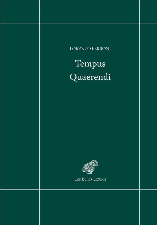 TEMPUS QUAERENDI - NOUVELLES EXPERIENCES PHILOLOGIQUES DANS LE DOMAINE DE LA PENSEE DE L'ANTIQUITE T