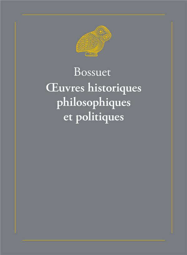 OEUVRES HISTORIQUES, PHILOSOPHIQUES ET POLITIQUES - PRECEDEES DE L HISTOIRE DE BOSSUET, PAR LE CARDI