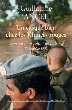 UN CASQUE BLEU CHEZ LES KHMERS ROUGES - JOURNAL D UN SOLDAT DE LA PAIX, CAMBODGE 1992