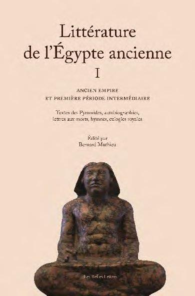 LA LITTERATURE DE LEGYPTE ANCIENNE. VOLUME I - ANCIEN EMPIRE ET PREMIERE PERIODE INTERMEDIAIRE - ILL