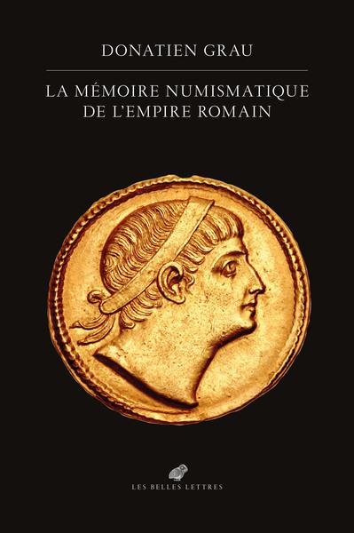 LA MEMOIRE NUMISMATIQUE DE L EMPIRE ROMAIN - ILLUSTRATIONS, COULEUR