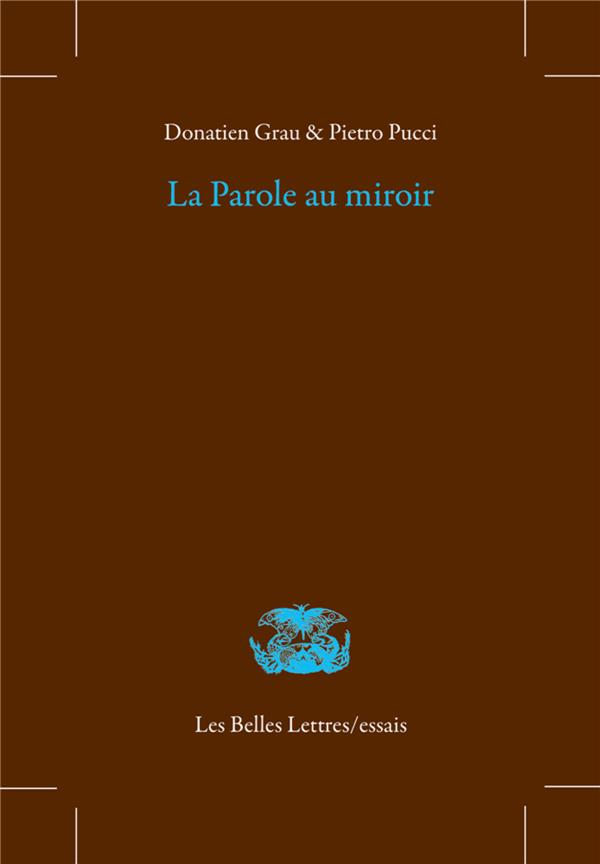 LA PAROLE AU MIROIR - DANS LA POESIE GRECQUE ARCHAIQUE ET CLASSIQUE