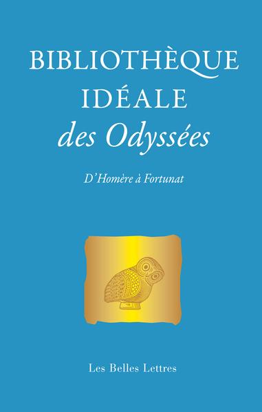 BIBLIOTHEQUE IDEALE DES ODYSSEES - D'HOMERE A FORTUNAT