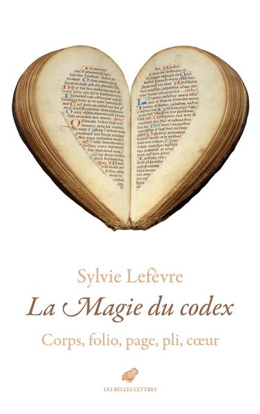 LA MAGIE DU CODEX - CORPS, FOLIO, PAGE, PLI, COEUR - ILLUSTRATIONS, NOIR ET BLANC