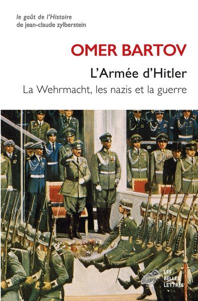 L'ARMEE D'HITLER - LA WEHRMACHT, LES NAZIS ET LA GUERRE