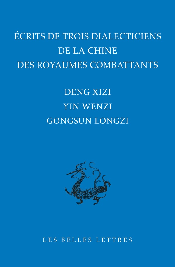 ECRITS DE TROIS DIALECTICIENS DE LA CHINE DE L EPOQUE DES ROYAUMES COMBATTANTS - DENG XIZI, YIN WENZ