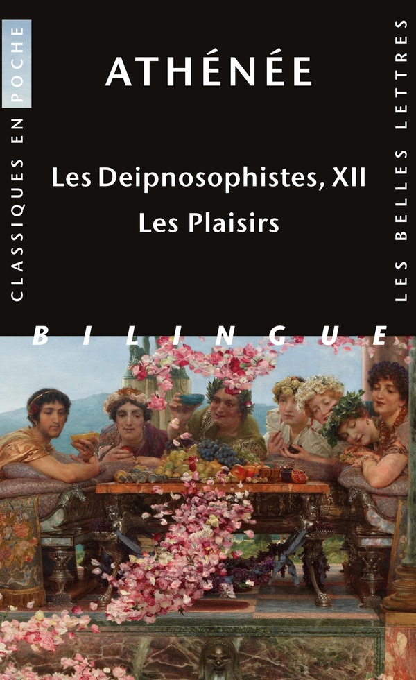 LES DEIPNOSOPHISTES, LIVRE XII - LES PLAISIRS