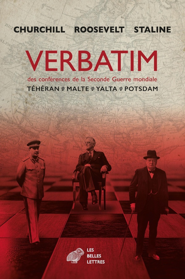 VERBATIM DES CONFERENCES DE LA SECONDE GUERRE MONDIALE - TEHERAN, MALTE, YALTA, POTSDAM