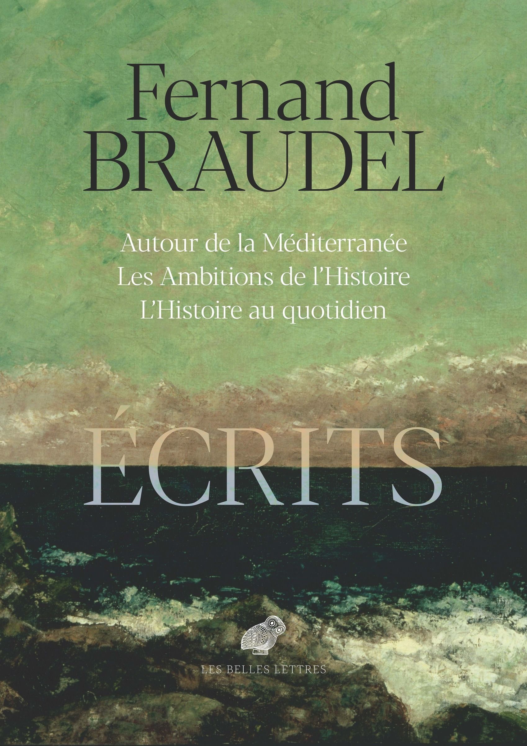 ECRITS - AUTOUR DE LA MEDITERRANEE / LES AMBITIONS DE L'HISTOIRE / L'HISTOIRE AU QUOTIDIEN