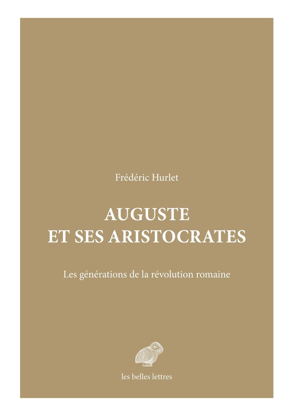 AUGUSTE ET SES ARISTOCRATES - LES GENERATIONS DE LA REVOLUTION ROMAINE - ILLUSTRATIONS, NOIR ET BLAN