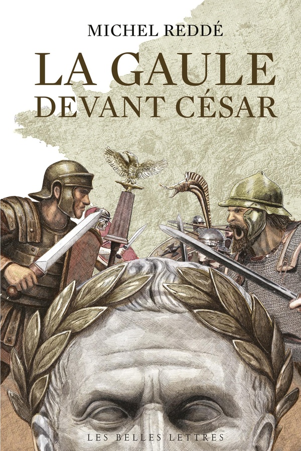 LA GAULE DEVANT CESAR - CE QUE REVELE L'ARCHEOLOGIE