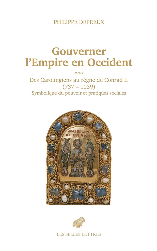 GOUVERNER L'EMPIRE D'OCCIDENT - DES CAROLINGIENS AU REGNE DE CONRAD II (737-1039). SYMBOLIQUE DU POU