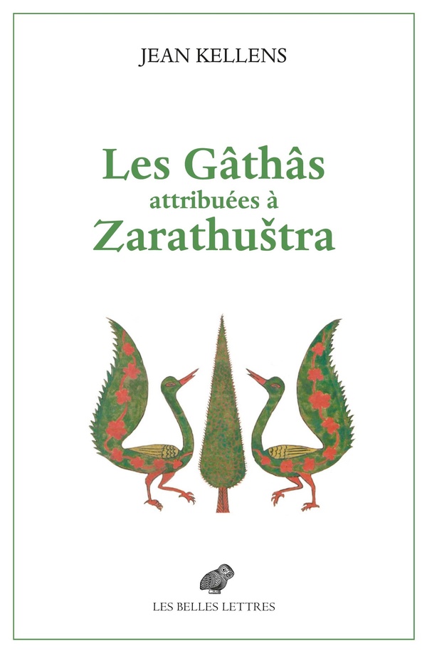LES GATHAS ATTRIBUEES A ZARATHUSTRA - AUX ORIGINES DE L'AVESTA ET DE LA RELIGION ZOROASTRIENNE