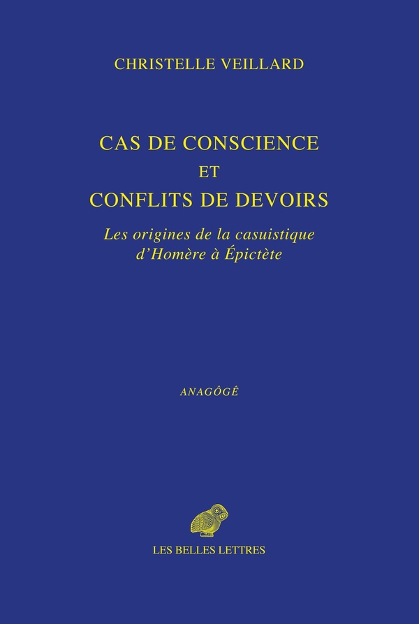 CAS DE CONSCIENCE ET CONFLITS DE DEVOIR - LES ORIGINES DE LA CASUISTIQUE D'HOMERE A EPICTETE