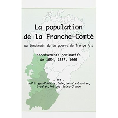 POPULATION DE FRANCHE-COMTE AU LENDEMAIN DE LA GUERRE DE TRENTE ANS. RECENSEMENTS NOMINATIFS DE 1654